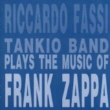Riccardo Fassi Tankio Band - Plays The Music Of Frank Zappa '1995