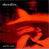 Slowdive - Just For A Day [Deluxe Edition] [re] '1991