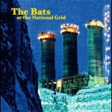 The Bats - At The National Grid '2005