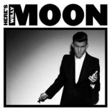 Willy Moon - Here's Willy Moon '2013