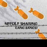 Needle Sharing - Gang Bangs '2011