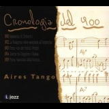 Aires Tango - Cronologia Del 900 '2000