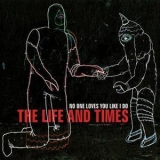 The Life And Times - No One Loves You Like I Do '2012