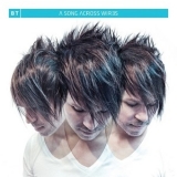 BT - A Song Across Wires (Extended Versions) '2013