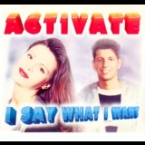 Activate - I Say What I Want '1996 - Single