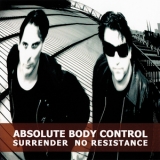 Absolute Body Control - Surrender No Resistance '2011 - Album