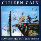 Citizen Cain - Somewhere But Yesterday '1994 - Album