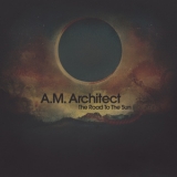 A.M. Architect - The Road to the Sun '2009