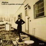 Alpha - Lost In A Garden Of Clouds Part 2 '2005