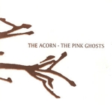 The Acorn - The Pink Ghosts '2004