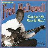 Mississippi Fred McDowell - This Ain't No Rock N' Roll '1969