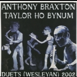 Anthony Braxton, Taylor Ho Bynum - Duets (wesleyan) 2002 '2002