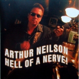 Arthur Neilson - Hell Of A Nerve '2006