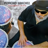 Poncho Sanchez - Psychedelic Blues '2009