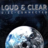 Loud & Clear - Disc-connected '2002