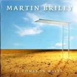 Martin Briley - It Comes In Waves '2006
