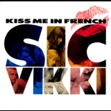 Sic Vikki - Kiss Me In French '1993
