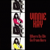 Vinnie Kay - Where Do We Go From Here '1995