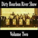 Dirty Bourbon River Show - Volume Two '2011 - Album