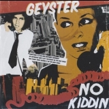 Geyster - No Kiddin' '2009