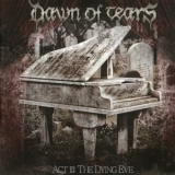 Dawn Of Tears - Act III: The Dying Eve '2013