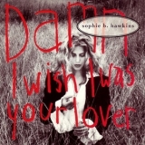 Sophie B. Hawkins - Damn I Wish I Was Your Lover '1992