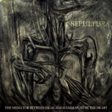 Sepultura - The Mediator Between Head and Hands Must Be the Heart '2013