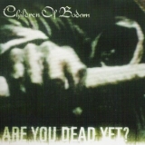 Children Of Bodom - Are You Dead Yet? '2005
