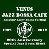  Various Artists - Venus Jazz Bossa Cafe - Relaxin' Jazzy Bossa Feeling (CD1) '2012