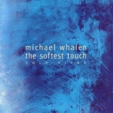Michael Whalen - The Softest Touch '1999