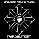 Project: Failing Flesh - The Usurper '2006