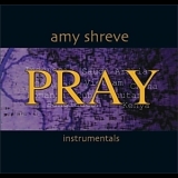 Amy Shreve - Pray '2004 - Album