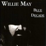 Willie May - Blue Decade '2008
