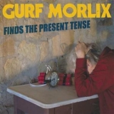 Gurf Morlix - Finds The Present Tense '2013