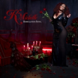 K. Michelle - Rebellious Soul '2013