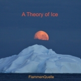 Flammenquelle - A Theory Of Ice '2011 - Album