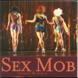 Sex Mob - Theater & Dance  '2000 - Album