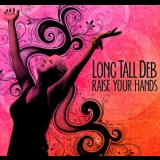 Long Tall Deb - Raise Your Hands '2012