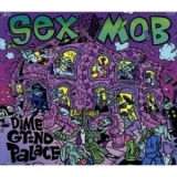 Sex Mob - Dime Grind Palace '2003 - Album