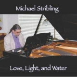 Michael Stribling - Love, Light, And Water '2008