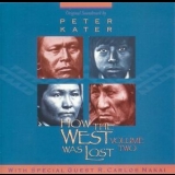 Peter Kater & R. Carlos Nakai - How The West Was Lost: Volume Two '1995