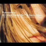 Puressence - All I Want / Never Be The Same Again '1998