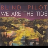 Blind Pilot - We Are The Tide '2011 - Album