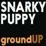 Snarky Puppy - Groundup '2012