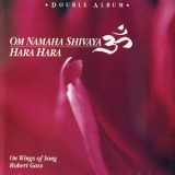 Robert Gass & On Wings Of Song - Om Namaha Shivaya. Hara Hara '1992