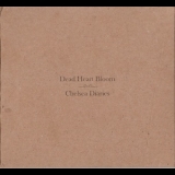 Dead Heart Bloom - Chelsea Diaries '2007