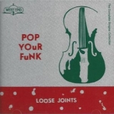 Loose Joints - Pop Your Funk '2014