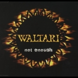 Waltari - Not  Enough '2005