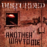 Disturbed - Another Way To Die '2010