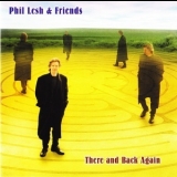 Phil Lesh & Friends - There And Back Again '2002